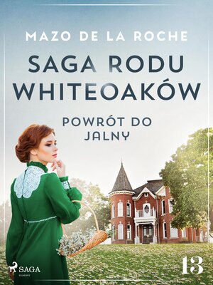 cover image of Saga rodu Whiteoaków 13--Powrót do Jalny